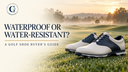 Golf shoes on dew-covered grass for a waterproof versus water-resistant footwear guide